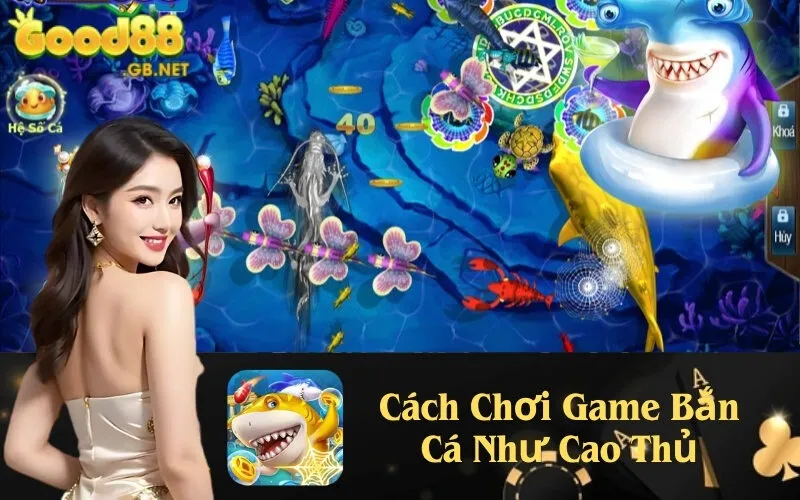 Cách Chơi Game Bắn Cá Như Cao Thủ